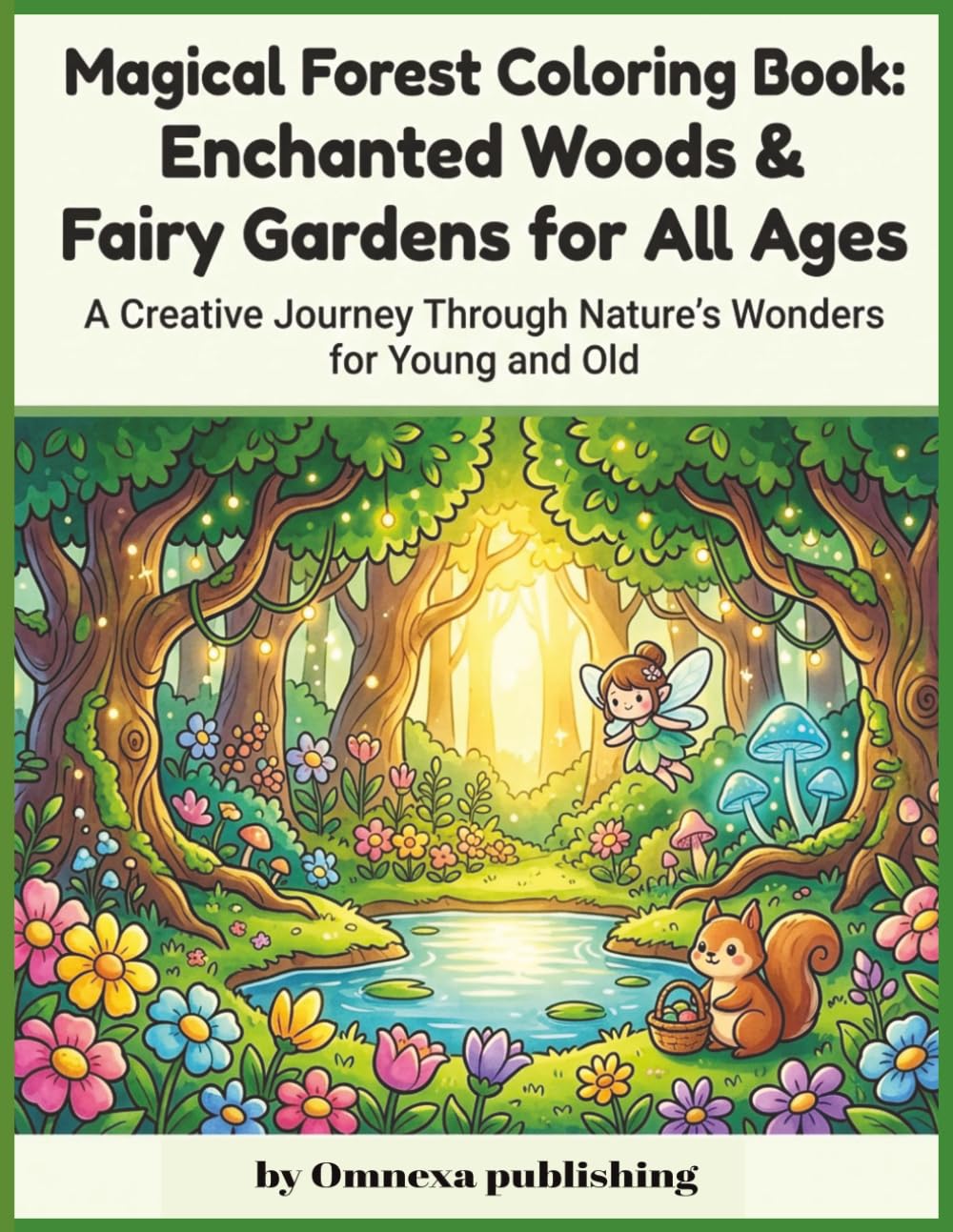 Magical Forest Coloring Book: Enchanted woods & Fairy gardens for all ages: A Cute and Simple Coloring Adventure for Kids Ages 4–7