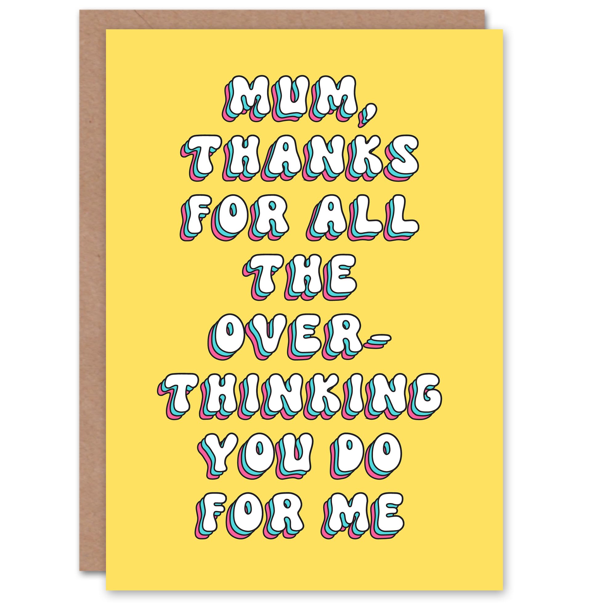Mother's Day Thanks For Overthinking Fun Funny Humour Joke Modern Bright Bold Mum Greeting Card