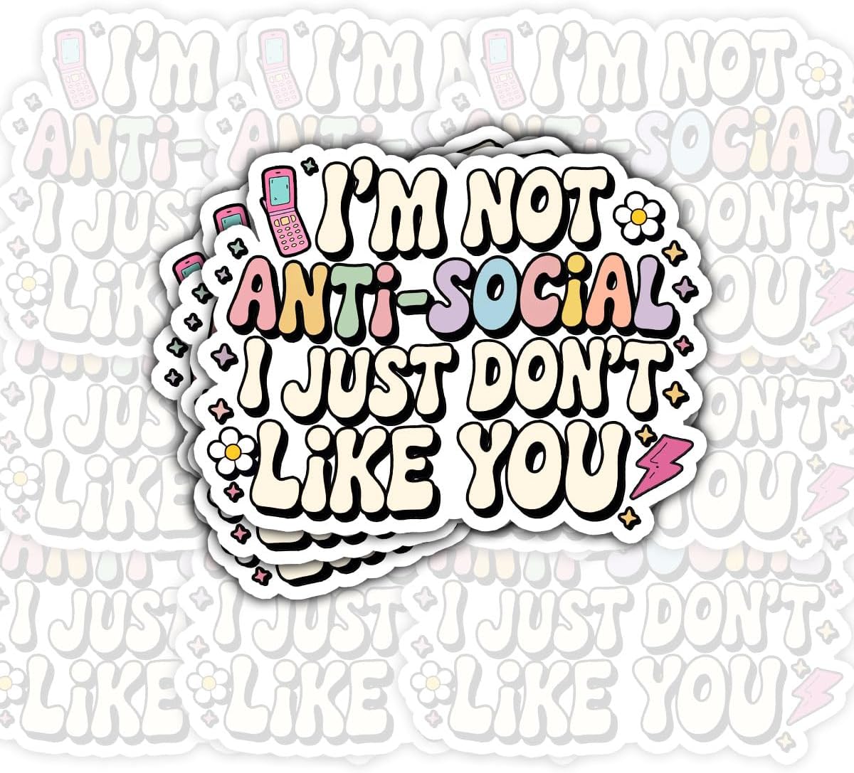 3 Pcs I'm Not Anti-Social I Just Don't Like You Sticker, Funny Pastel Quote with Phone and Flowers, Sassy Humor Vinyl Decal Waterproof for Laptop, Journal, Water Bottle, Girls 3 Inch