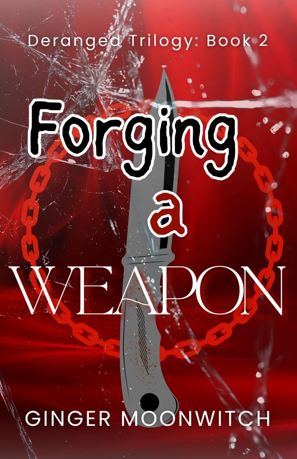 Forging A Weapon (Deranged Trilogy)