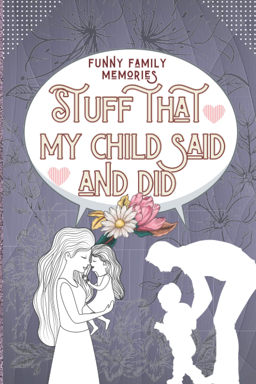 STUFF THAT MY CHILD SAID AND DID: Funny Things My Kid Said | For Every Funny, Cute or Sweet Thing Your Child Says or Does