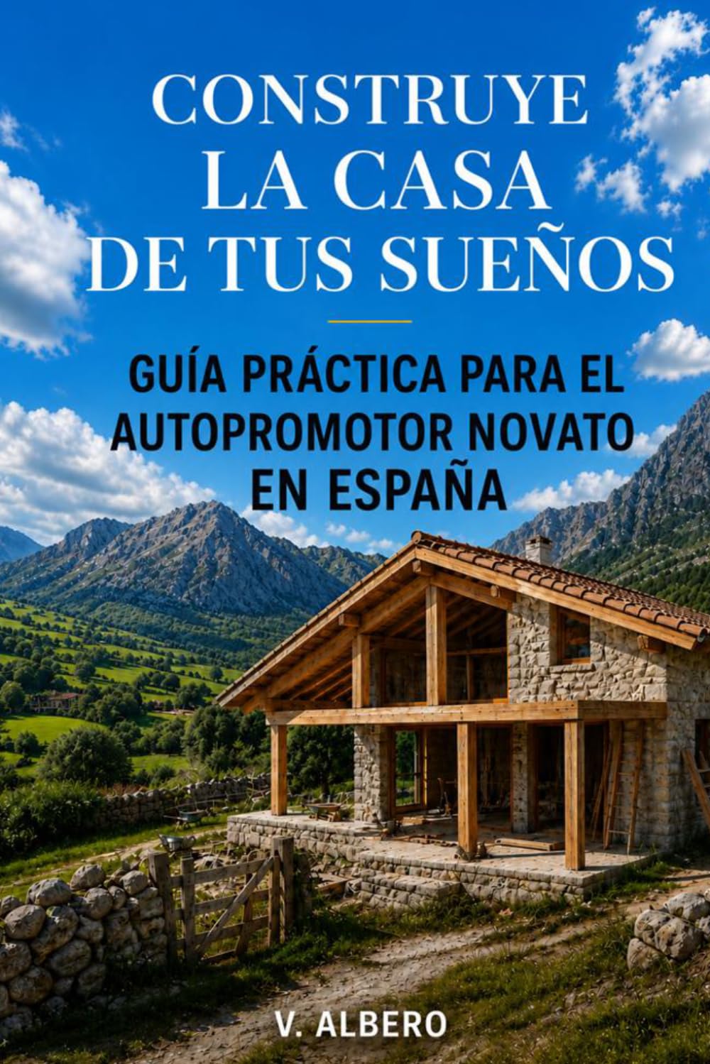 CONSTRUYE LA CASA DE TUS SUEÑOS: GUÍA PRÁCTICA PARA EL AUTOPROMOTOR NOVATO EN ESPAÑA