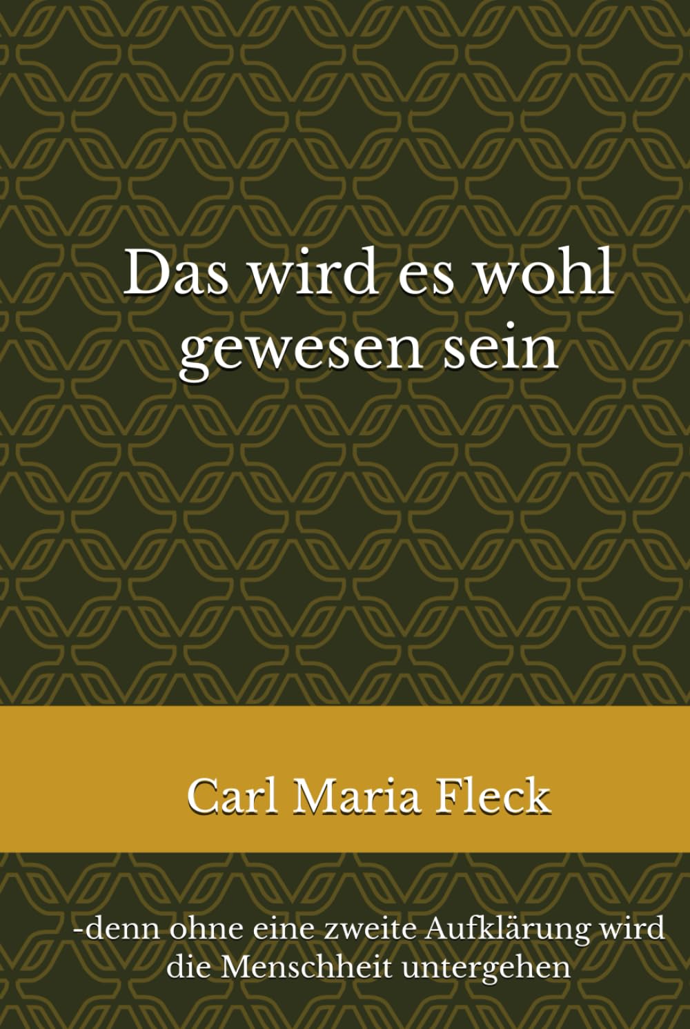 Das wird es wohl gewesen sein: -denn ohne eine zweite Aufklärung wird die Menschheit untergehen