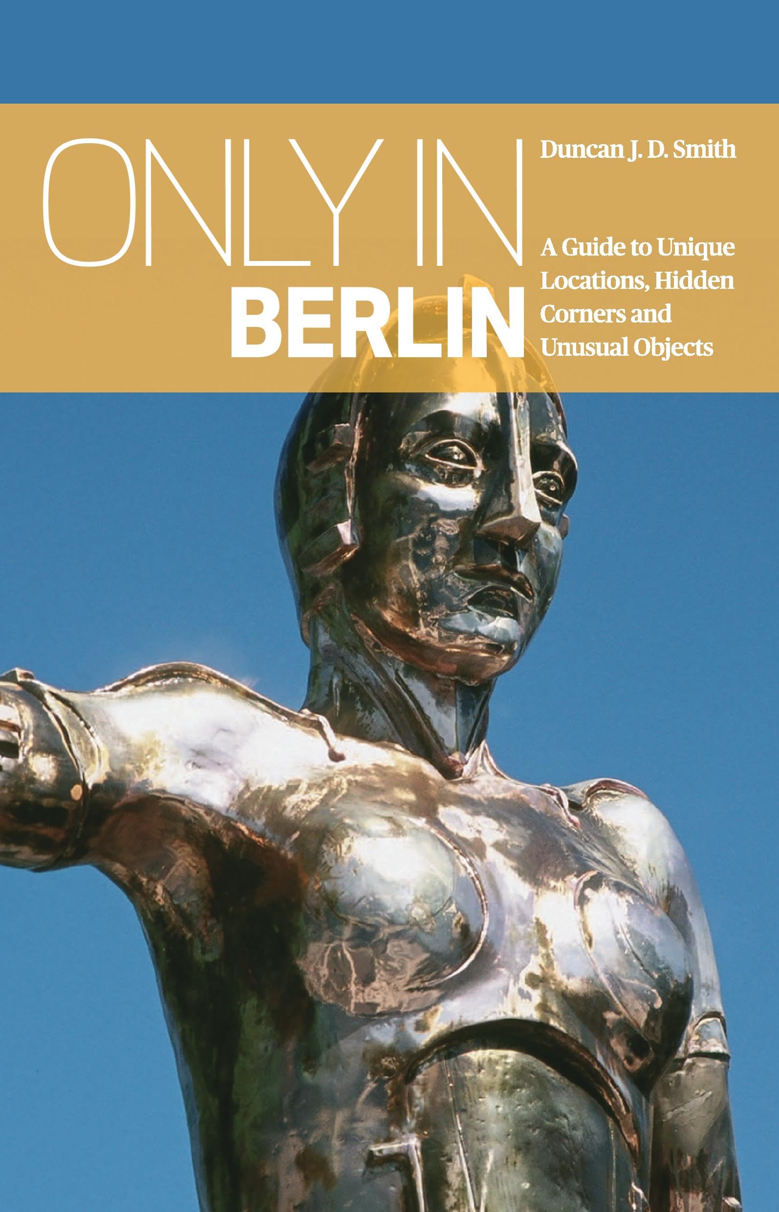 Only in Berlin: A Guide to Unique Locations, Hi. Smith**