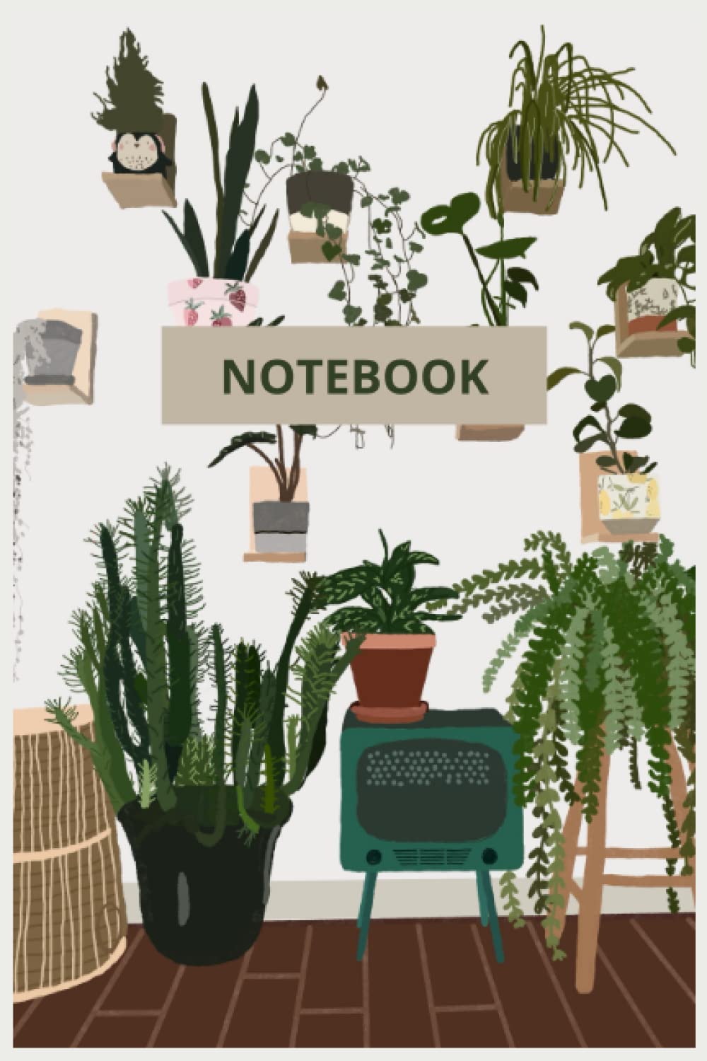 Notebook: Plant Notebook | Houseplant Journal | Lined Journal | 120 Page Journal | Plant Lover Notebook | Plant Log Book | Houseplant Notebook