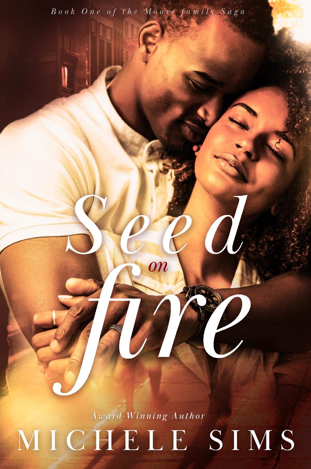 Seed On Fire: A Romantic Suspense Novel about Family, Loyalty, and Parenthood (Moore Family Saga Book 1)