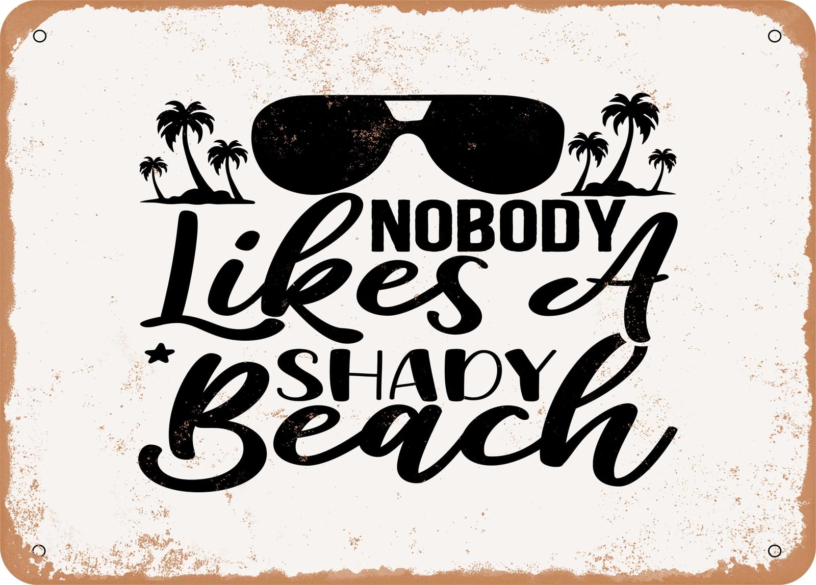Miaomansenstore Metal Sign - Nobody Likes A Shady Beach - Vintage Look Sign Home Decor