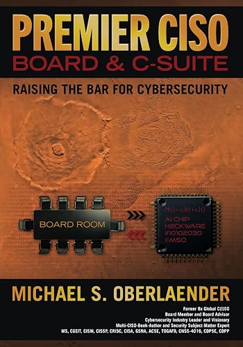 PREMIER CISO - BOARD &amp; C-SUITE: RAISING THE BAR FOR CYBERSECURITY