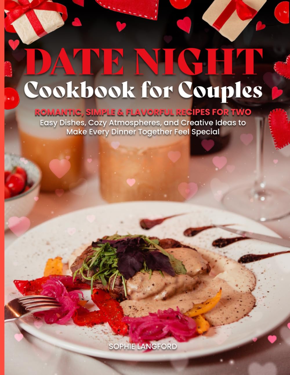 DATE NIGHT COOKBOOK FOR COUPLES: Romantic, Simple & Flavorful Recipes for Two