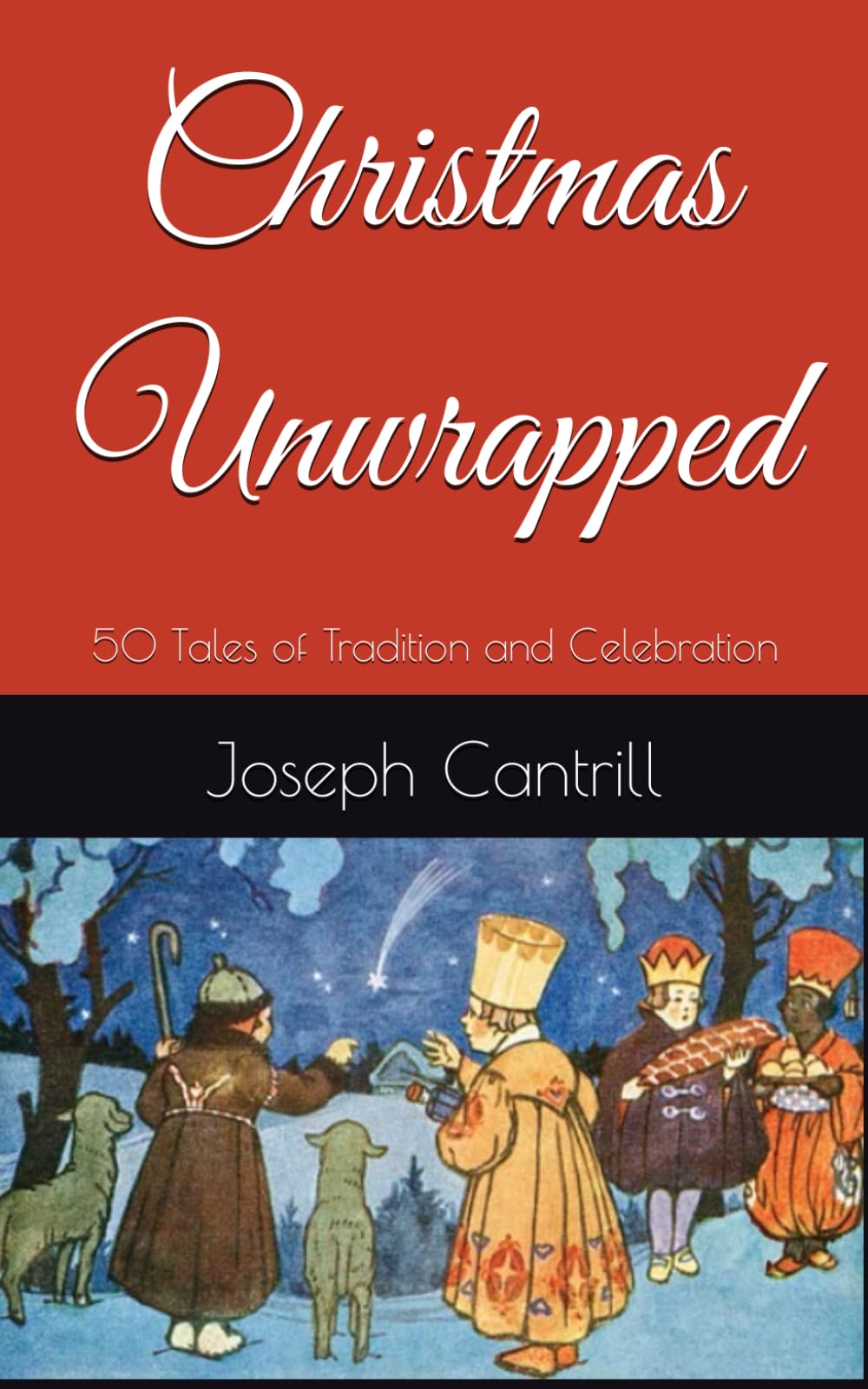 Christmas Unwrapped: 50 Tales of Tradition and Celebration