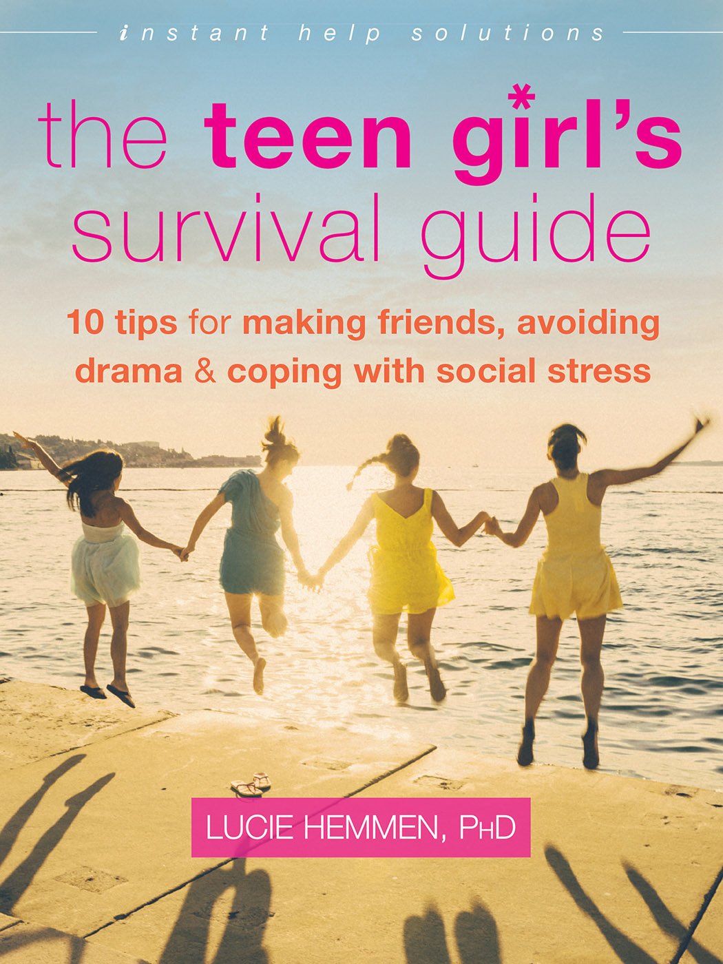 The Teen Girl's Survival Guide: Ten Tips for Making Friends, Avoiding Drama, and Coping with Social Stress (The Instant Help Solutions Series) Kindle Edition