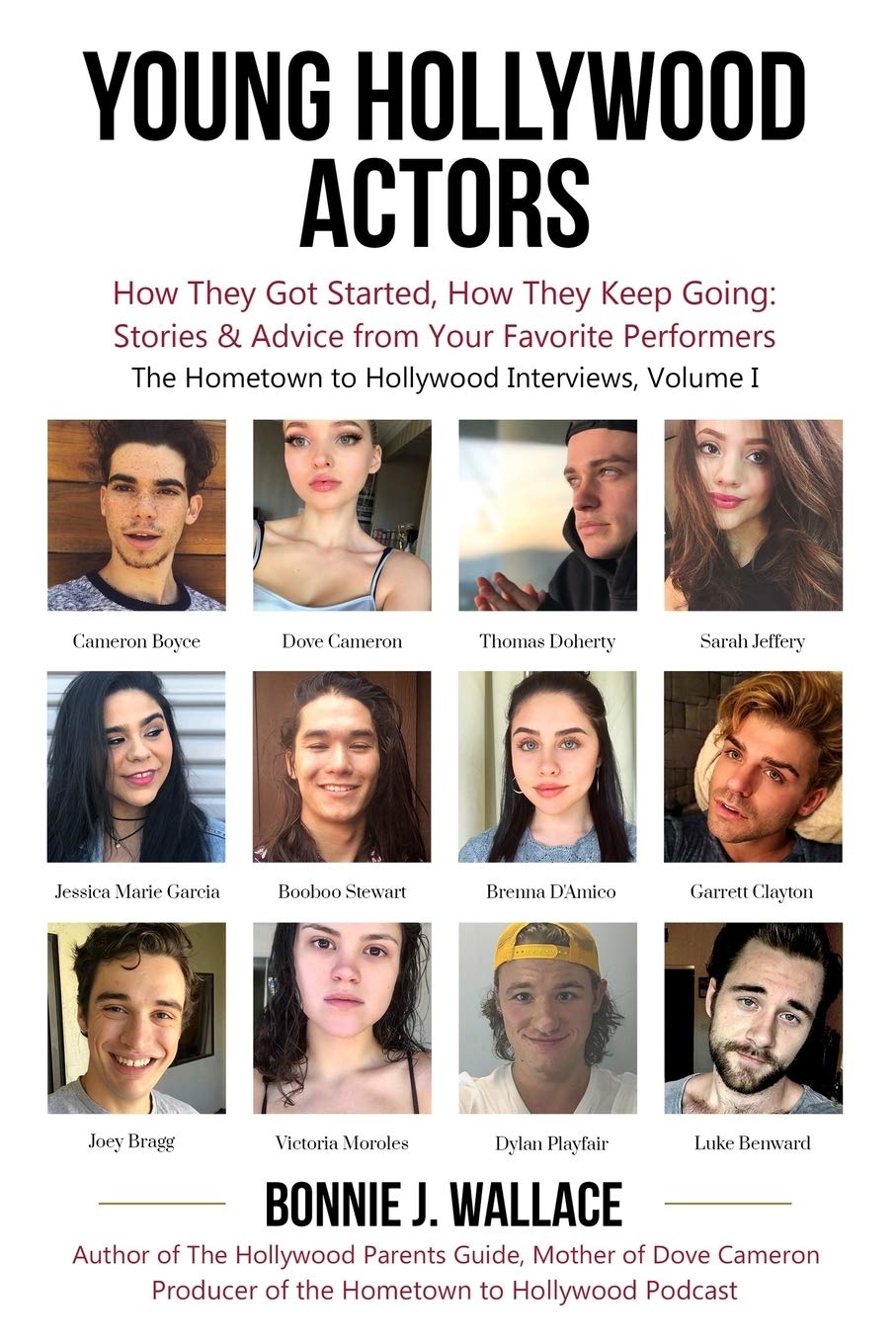 Young Hollywood Actors: How They Got Started, How They Keep Going: Stories and Advice from Your Favorite Performers: 1 (The Hometown to Hollywood Interviews)