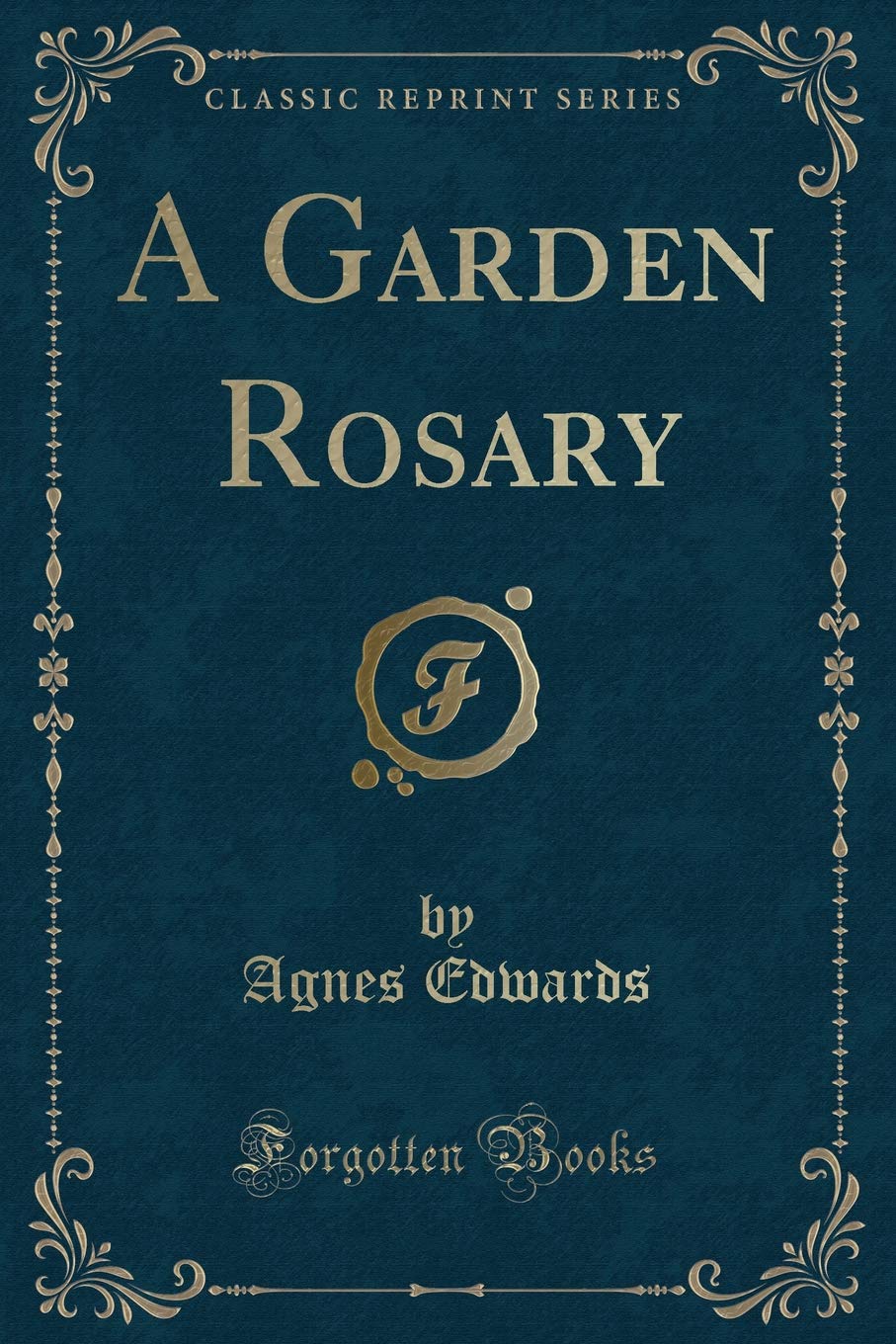 A Garden Rosary (Classic Reprint)