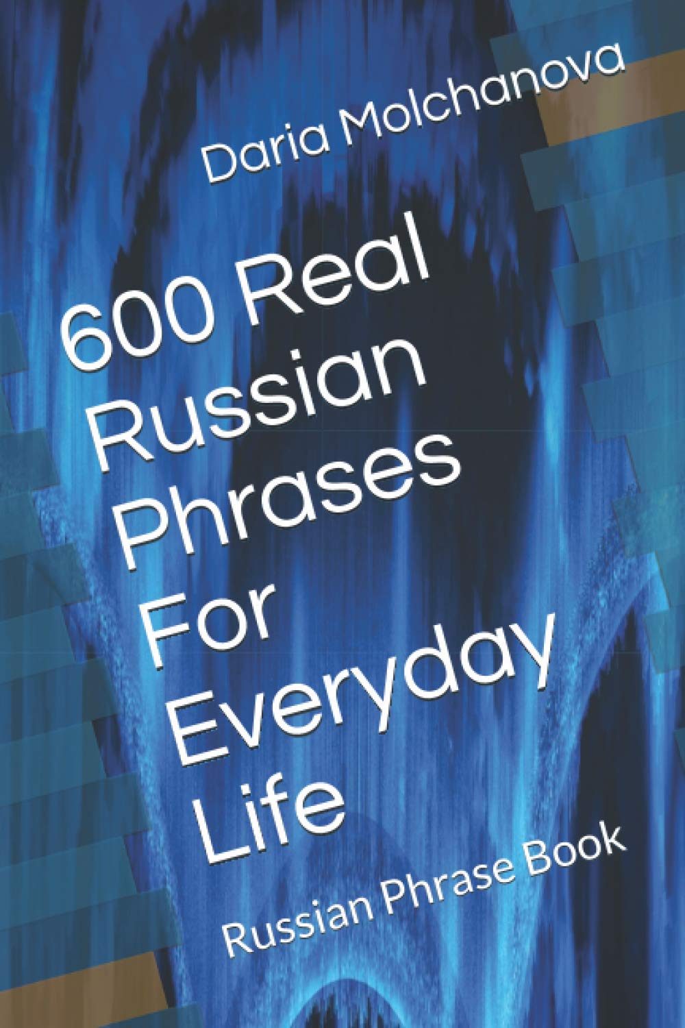 600 Real Russian Phrases For Everyday Life: Russian Phrase Book