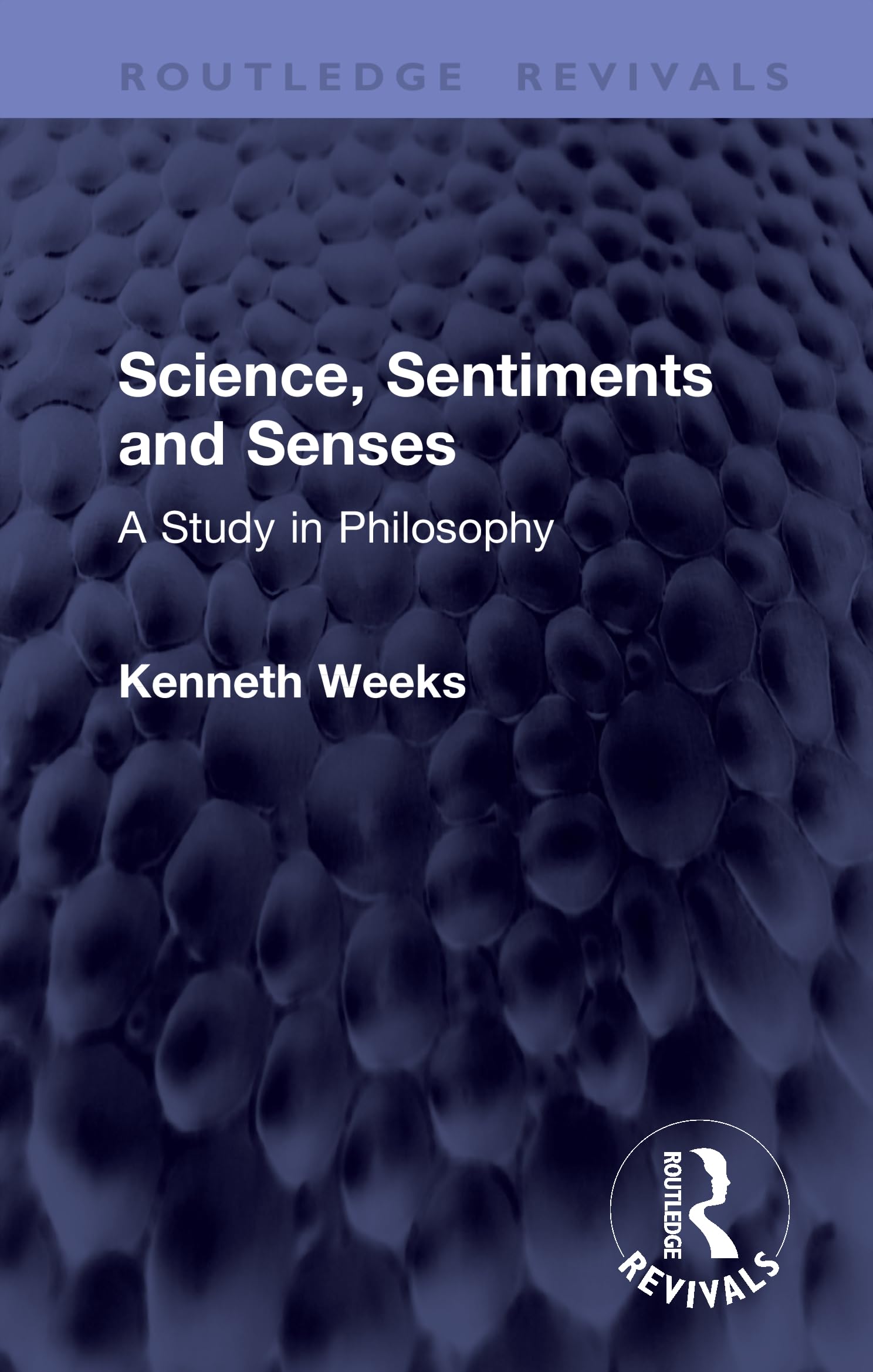 Science, Sentiments and Senses: A Study in Philosophy (Routledge Revivals)