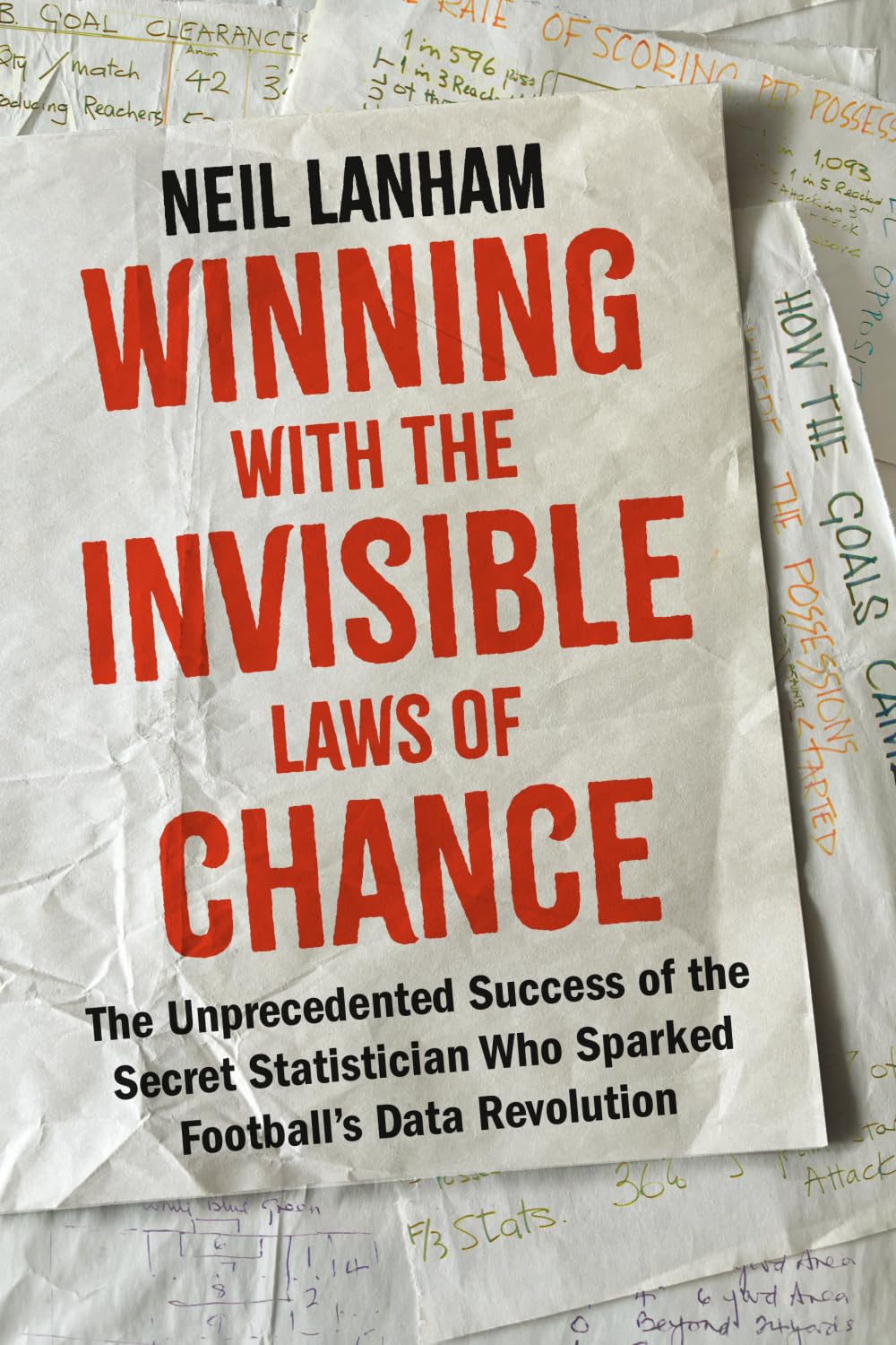 Winning with the Invisible Laws of Chance: The Unprecedented Success of the Secret Statistician Who Sparked Football’s Data Revolution