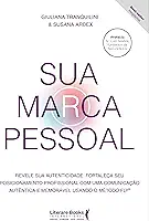 Sua marca pessoal: revele sua autenticidade:Fortaleça seu posicionamento profissional com uma comunicação autêntica e memorável usando o método Fly
