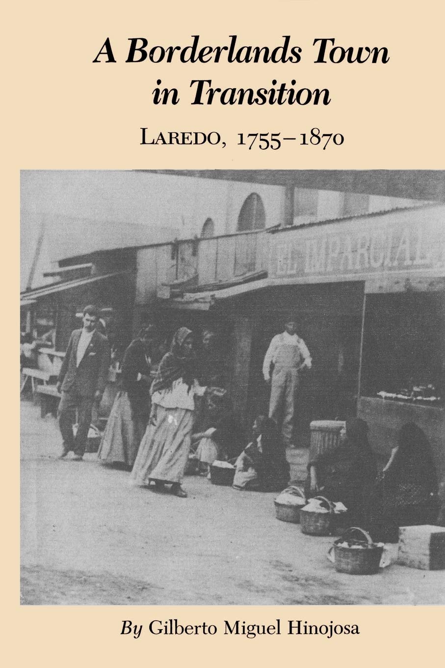 Borderlands Town in Transition: Laredo, 1755-1870