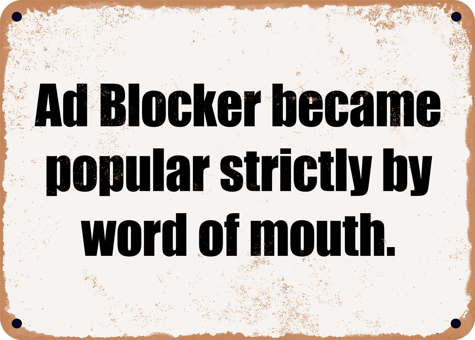 Miaomansenstore Metal Sign - Ad Blocker Became Popular Strictly By Word Of Mouth Home Decor