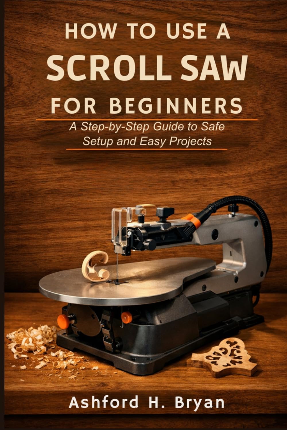 How to Use a Scroll Saw for Beginners: A Step-by-Step Guide to Safe Setup and Easy Projects