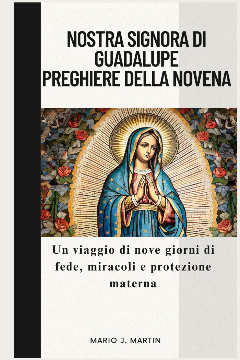 NOSTRA SIGNORA DI GUADALUPE PREGHIERE DELLA NOVENA: Un viaggio di nove giorni di fede, miracoli e protezione materna.