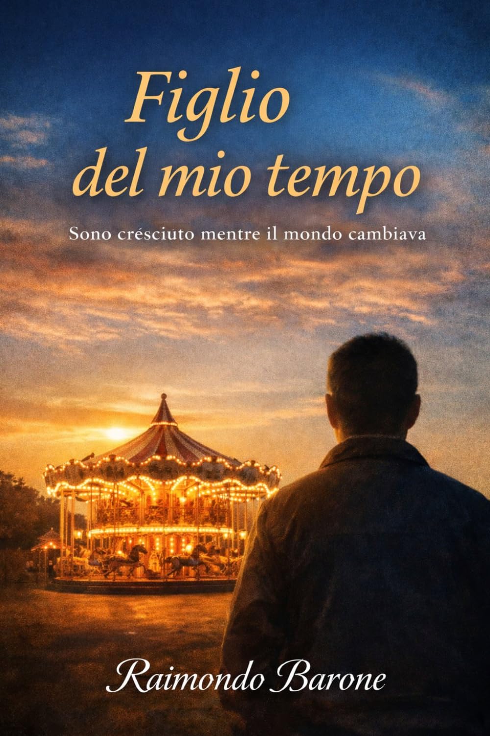 FIGLIO DEL MIO TEMPO: Sono cresciuto mentre il mondo cambiava