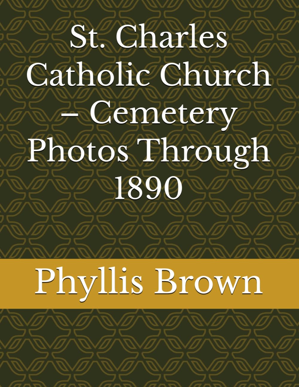 St. Charles Catholic Church – Cemetery Photos Through 1890