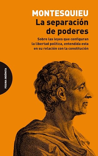 La separación de poderes: Sobre las leyes que configuran la libertad política, entendi (ENSAYO)