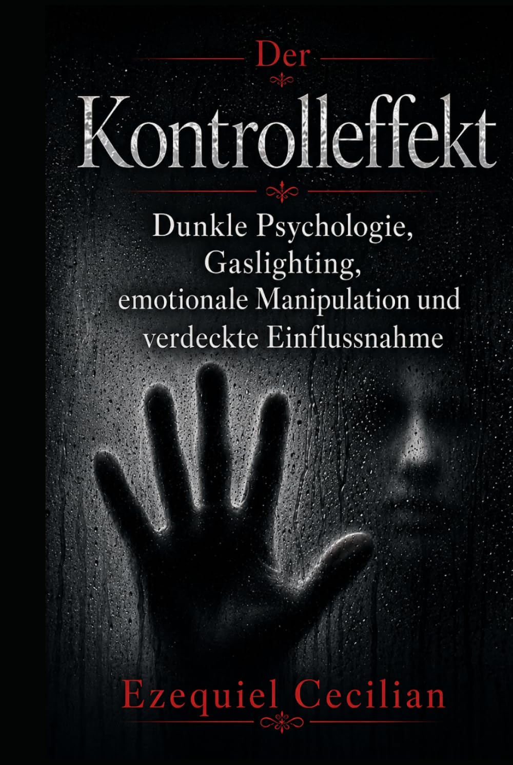 DER KONTROLLEFFEKT: Dunkle Psychologie, Gaslighting, emotionale Manipulation und verdeckte Einflussnahme (Bibliothek des modernen Menschen)