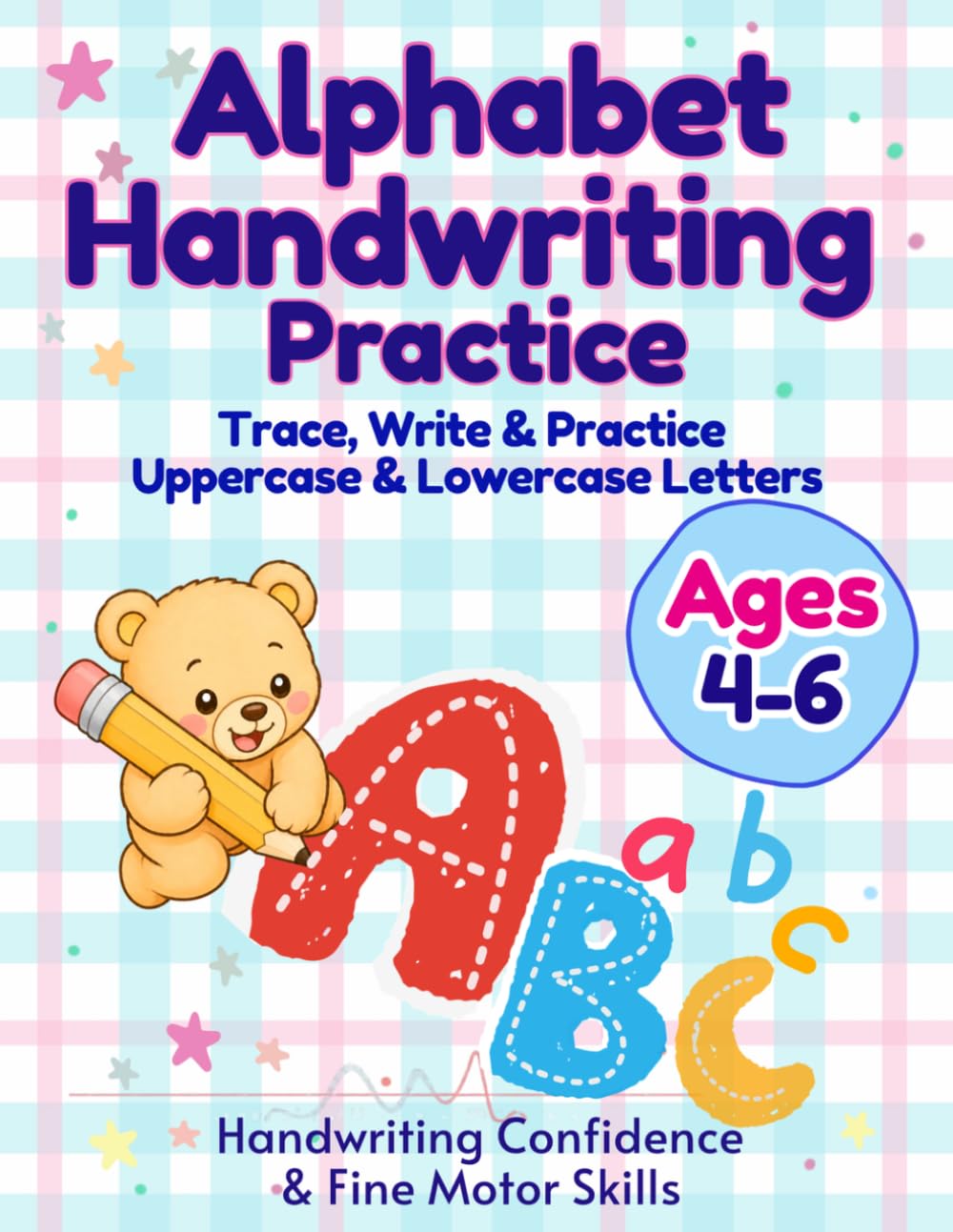 Alphabet Handwriting Practice Workbook for Kids Ages 4–6: Repeated Letter Tracing and Handwriting Practice for Preschool and Kindergarten Kids Fun ... with Reward Pages (Benny & Lulu’s Workbook)