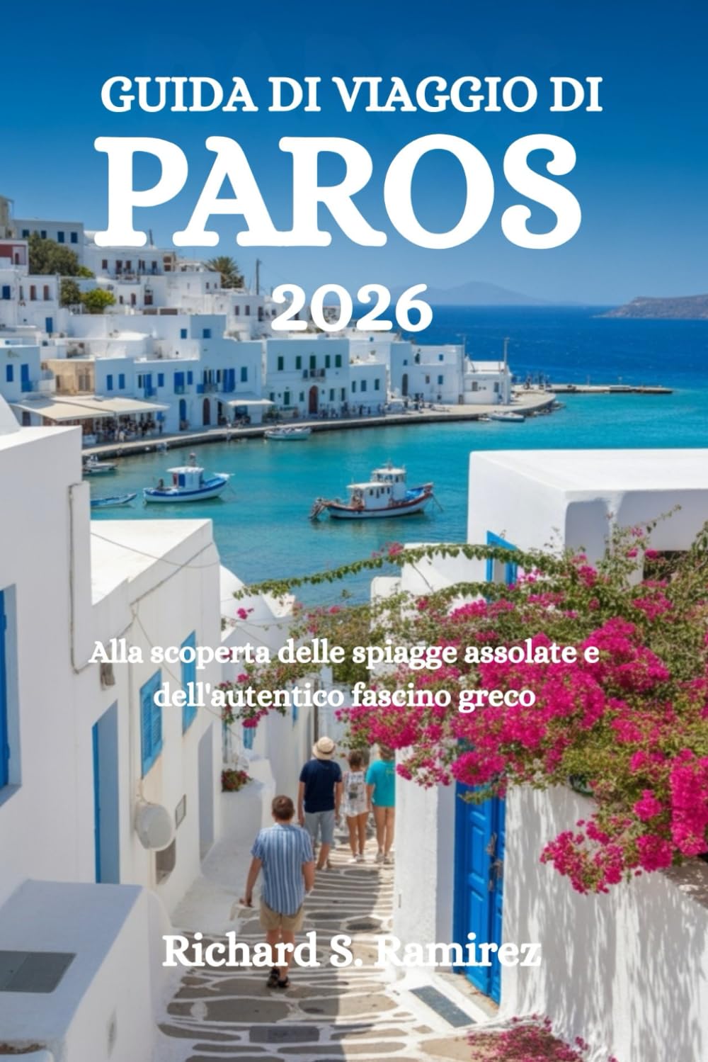 GUIDA DI VIAGGIO DI PAROS 2026: Alla scoperta delle spiagge assolate e dell'autentico fascino greco