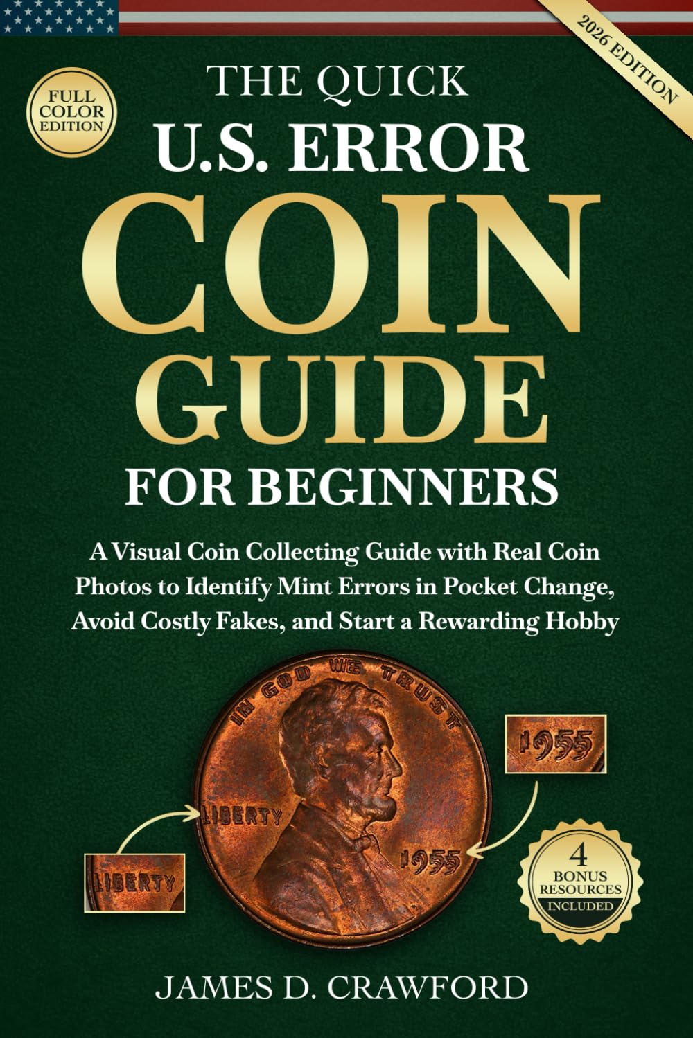 The Quick U.S. Error Coin Guide for Beginners: A Visual Coin Collecting Guide with Real Coin Photos to Identify Mint Errors in Pocket Change, Avoid Costly Fakes, and Start a Rewarding Hobby
