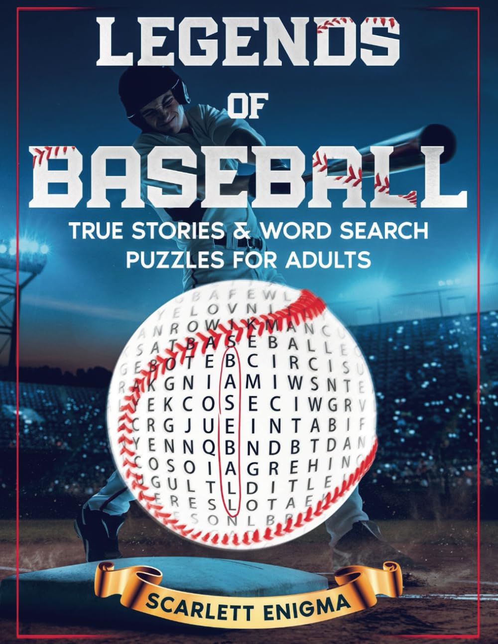 Legends of Baseball: True Stories & Word Search Puzzles for Adults: The Best Stories, Incredible Facts & Word Find Puzzles from the Sport of Baseball for Teens, Adults, & Seniors in Large Print
