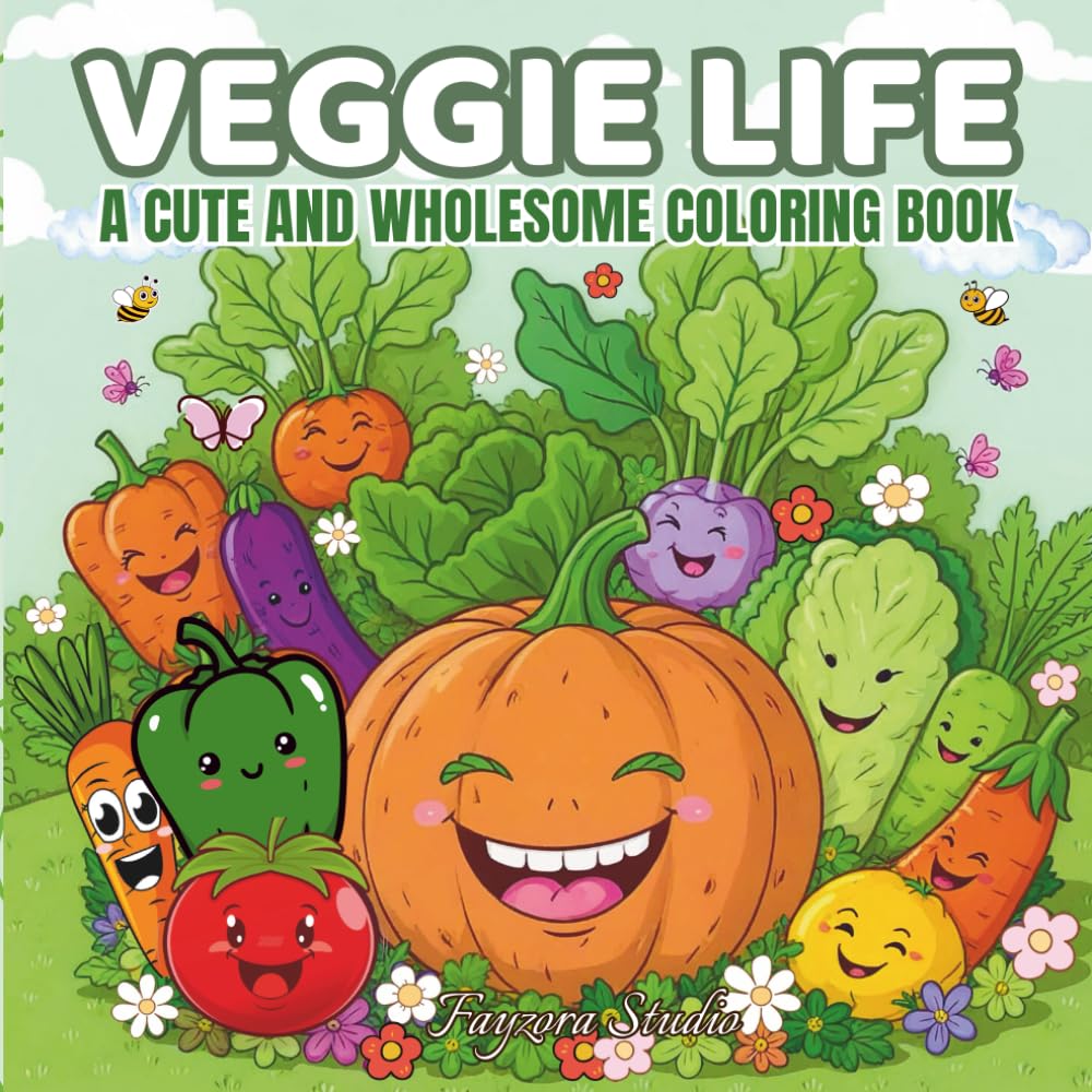 Veggie Life: A Cute and Wholesome Coloring Book for Adults and Teens: 40 Adorable Fruit and Veggie Friends with Funny Personalities to Color, Laugh,