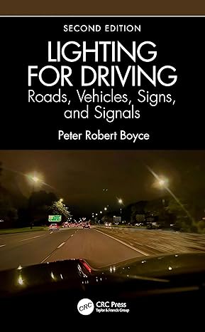 Lighting for Driving: Roads, Vehicles, Signs, and Signals, Second Edition: Roads, Vehicles, Signs, and Signals-Wow! eBook
