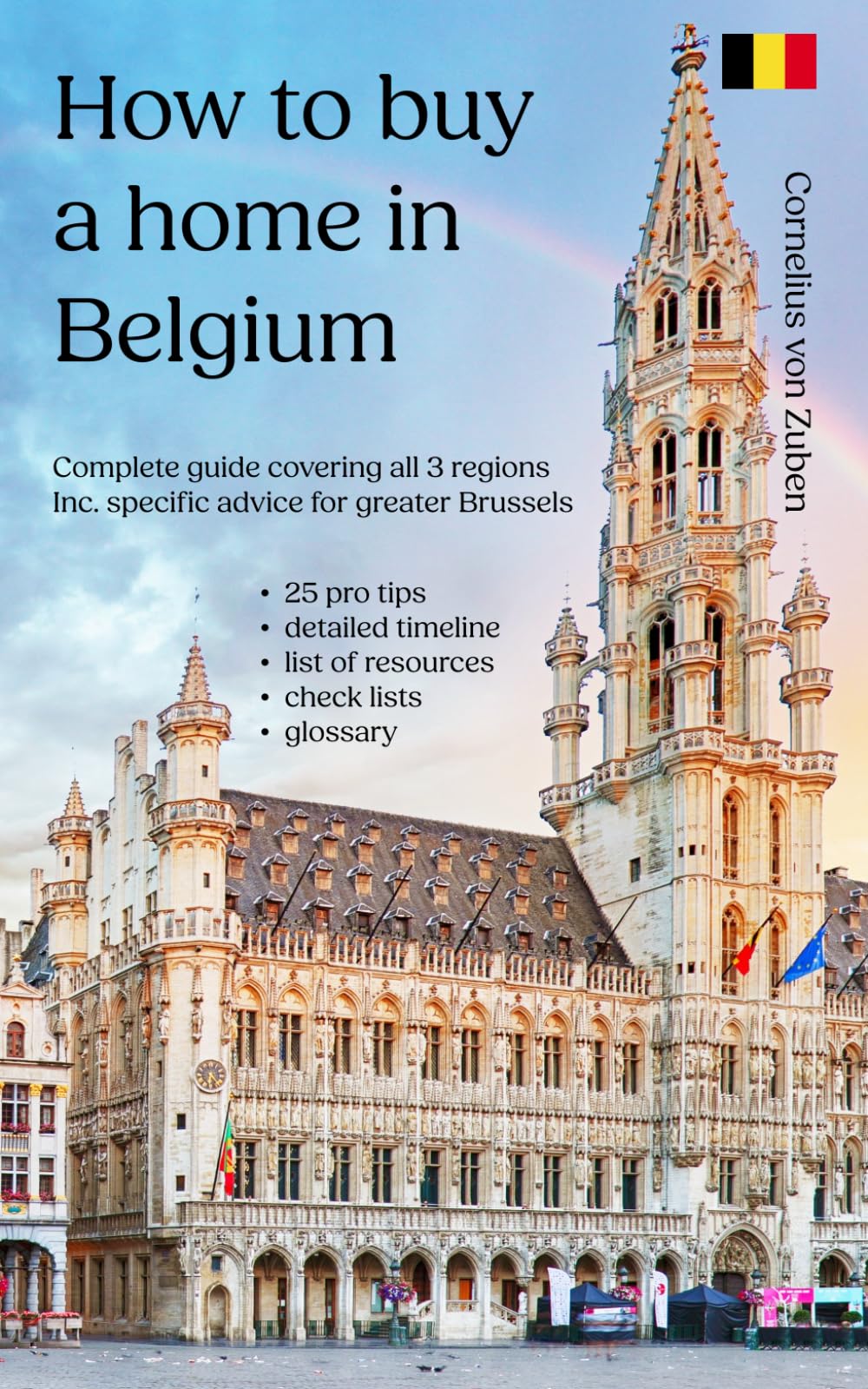 How to buy a home in Belgium: Complete guide covering all 3 regions, including specific advice for greater Brussels, 25 pro tips, detailed timeline, list of resources, checklists, glossary