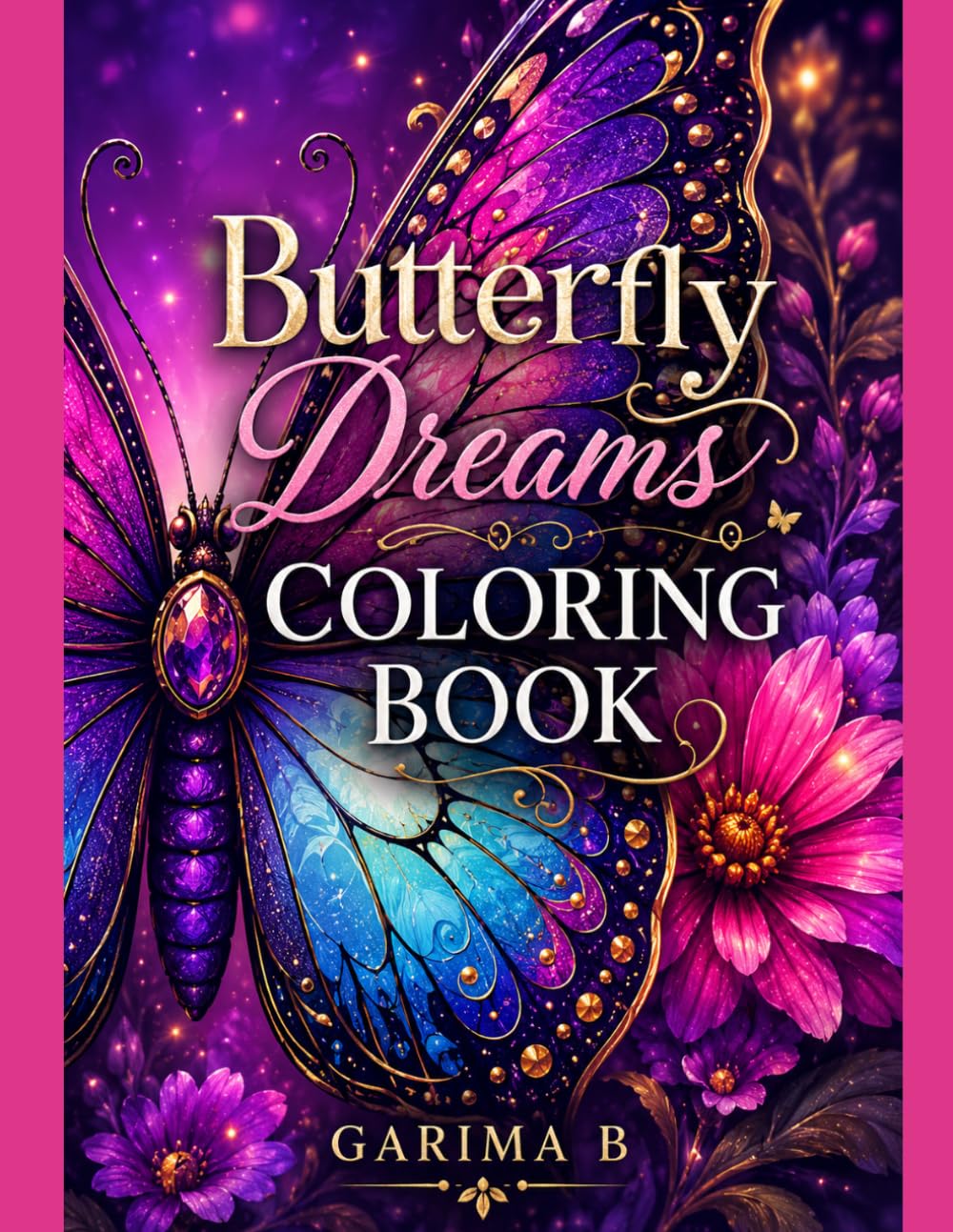 Butterfly Dreams Coloring Book: 45 Gorgeous Butterfly Designs for Relaxation, Stress Relief, and Creative Fun