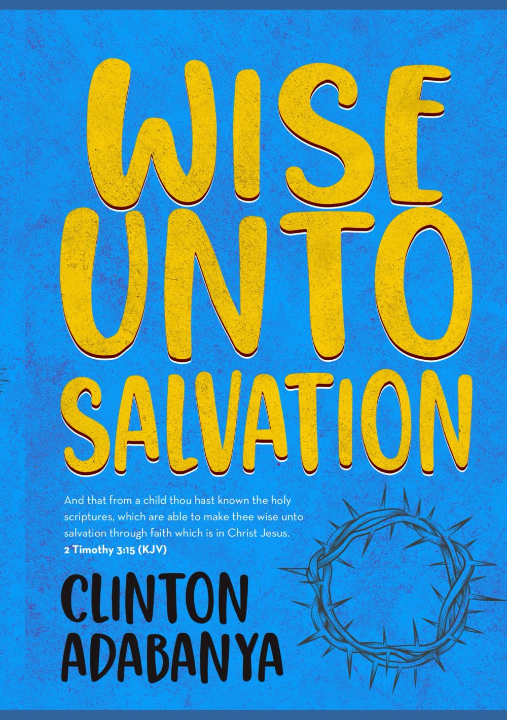 Wise Unto Salvation