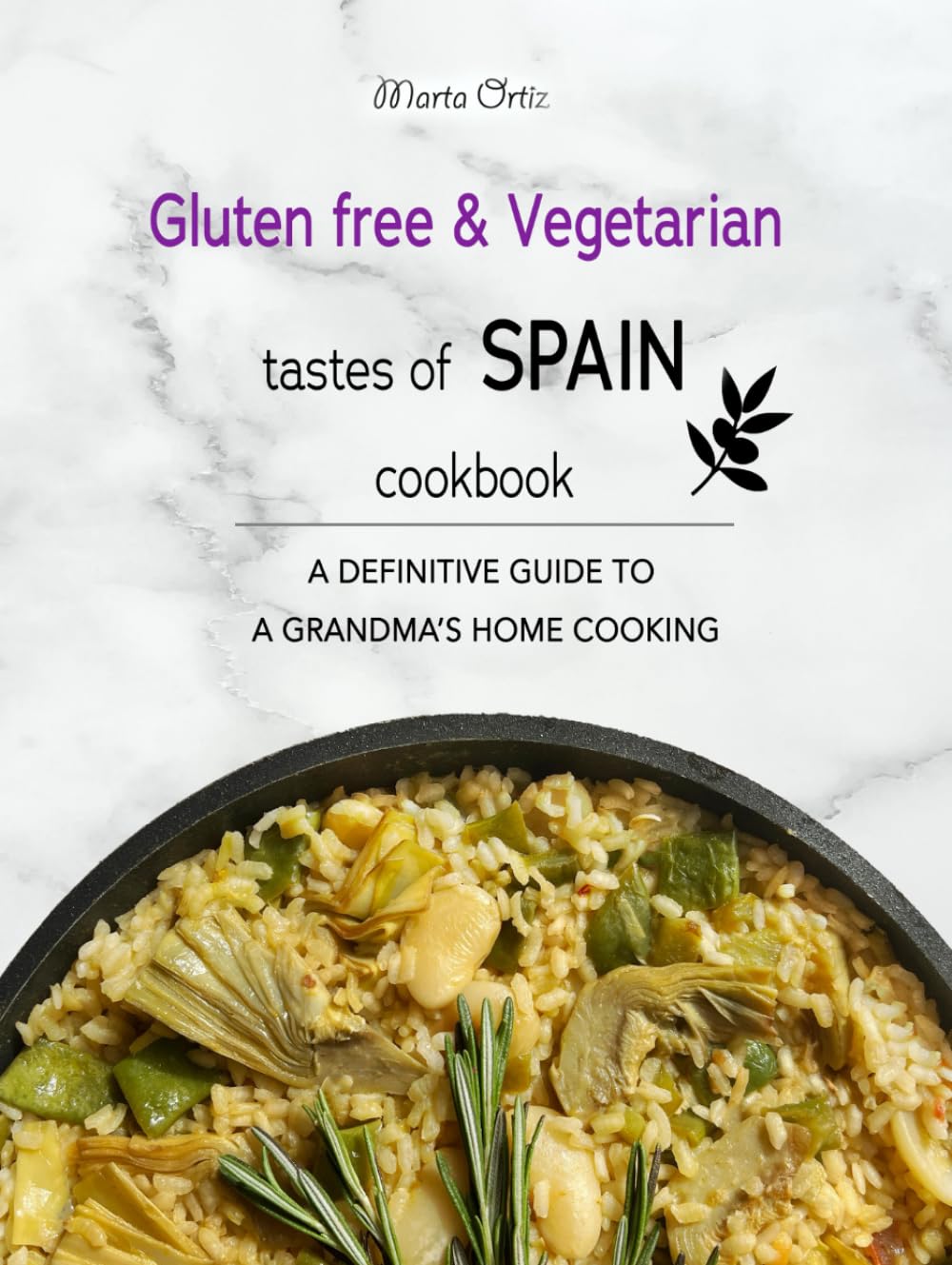 Gluten free & Vegetarian tastes of Spain cookbook: A DEFINITIVE GUIDE TO A GRANDMA’S HOME COOKING