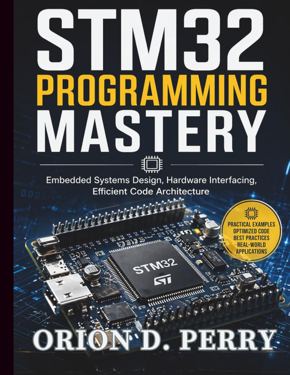 STM32 Programming Mastery: Embedded Systems Design, Hardware Interfacing, Efficient Code Architecture