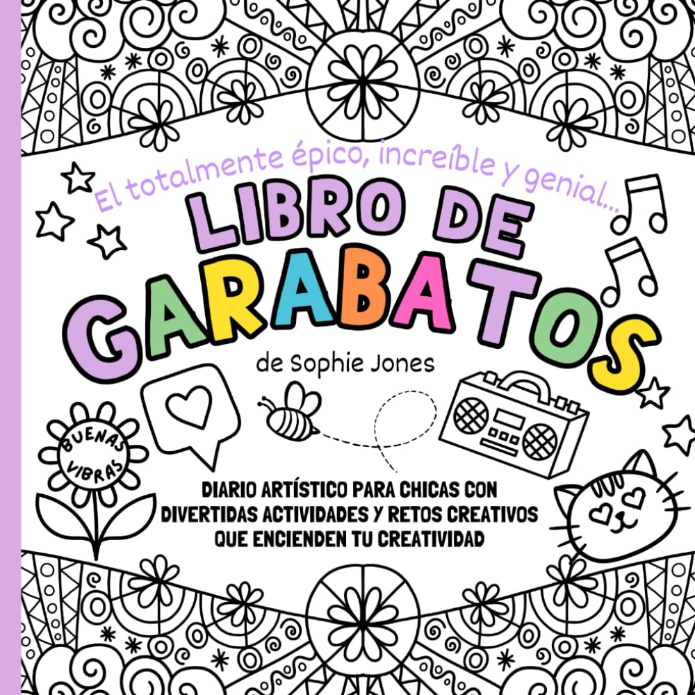 Libro de Garabatos. Diario Artístico Para Chicas.: Con Divertidas Actividades y Retos Creativos que Encienden Tu Creatividad