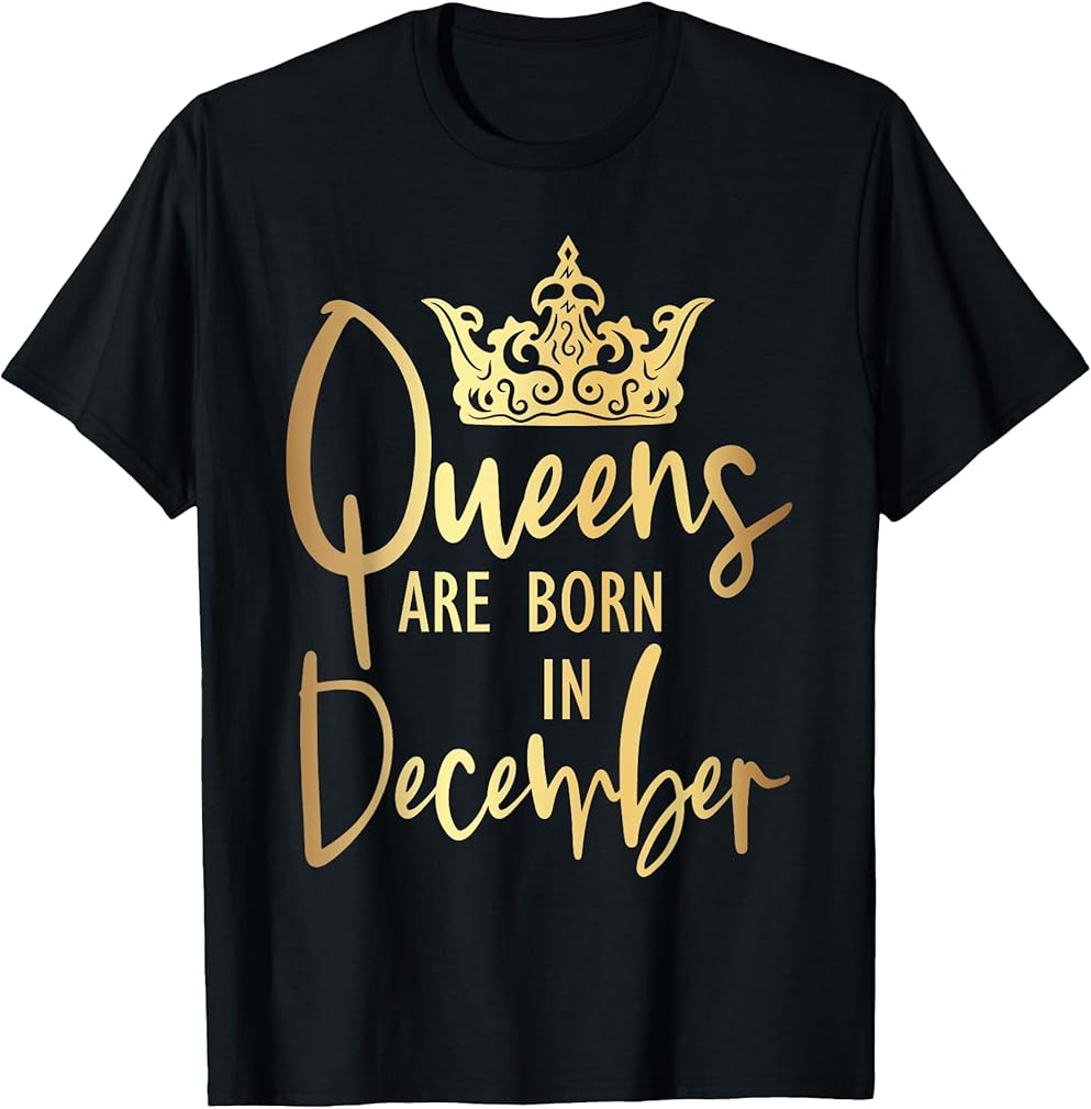 Astrology Queens Are Born In December T-Shirt