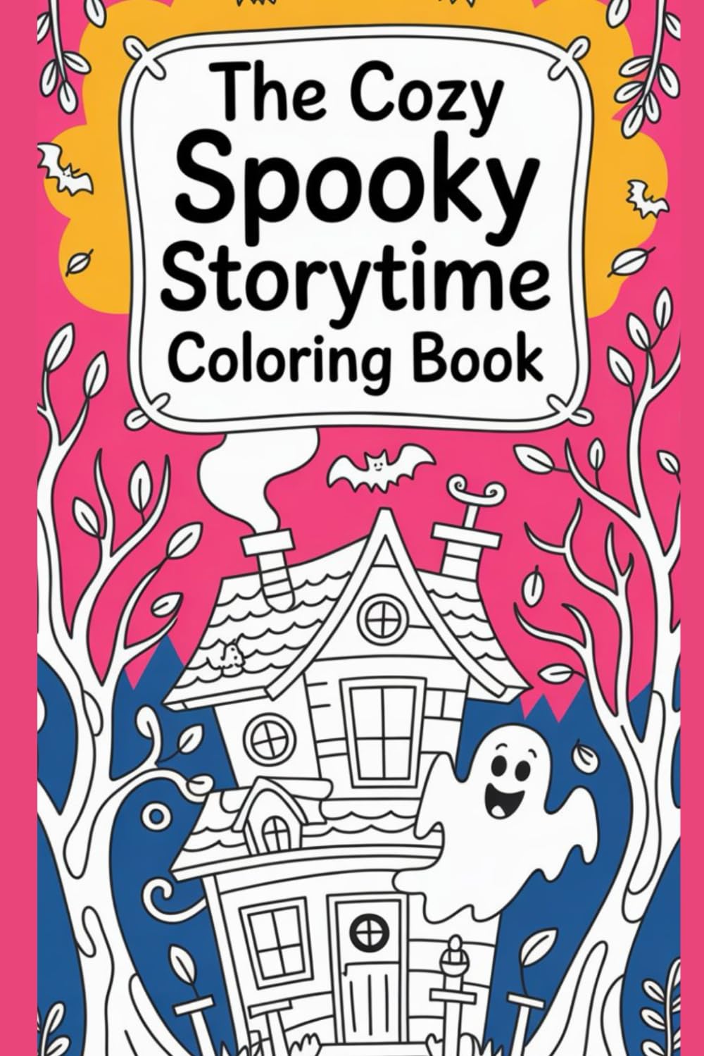 The Cozy Spooky Storytime Coloring Book: A Cute-Not-Scary Coloring Adventure with Friendly Ghosts, Sweet Spooks, and Relaxing Storytime Fun for Kids
