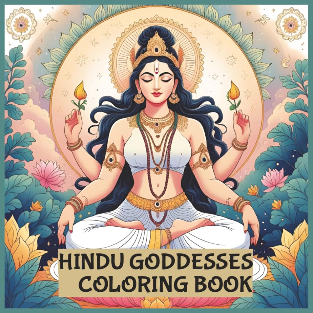 Divine Hindu Goddesses Coloring Book: 60 Intricate Designs of Durga, Lakshmi, Saraswati, and More for Mindful Relaxation and Spiritual Creativity: 60 ... (Indian Gods & Goddesses Coloring Series)