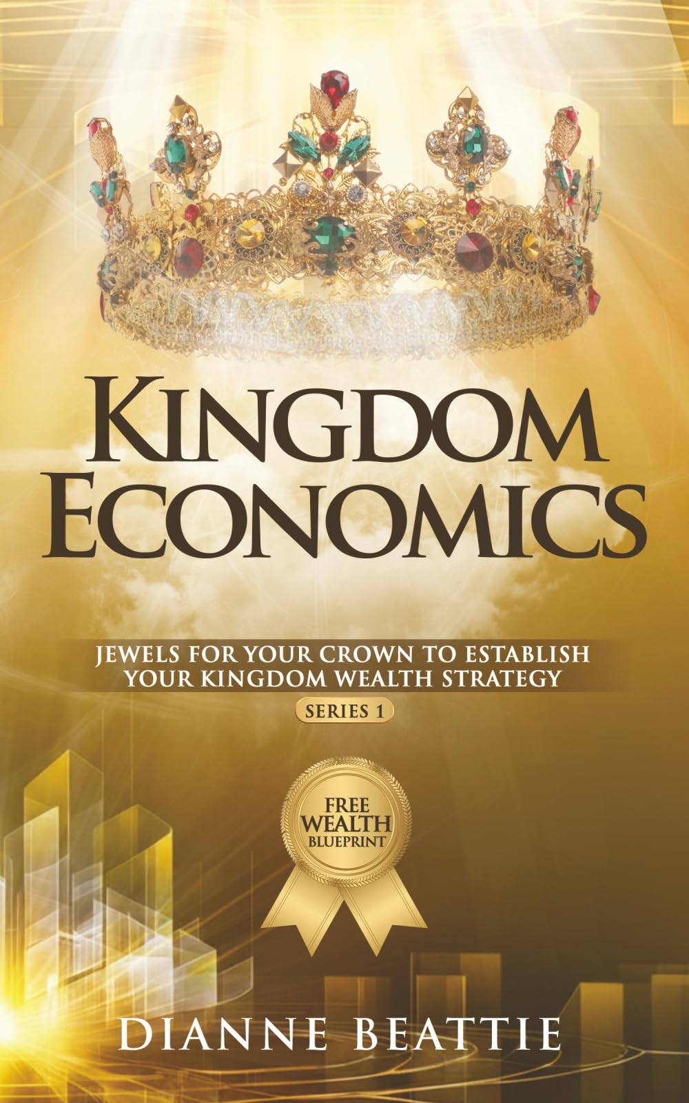 Kingdom Economics: Jewels For Your Crown to Establish Your Kingdom Wealth Strategy
