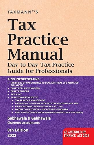 Taxmann’s Tax Practice Manual – Exhaustive (2,000+ pages) | Amended (by the Finance Act, 2022) | Practical Guide (330+ case studies covering 30+ topics) for the Tax Professionals