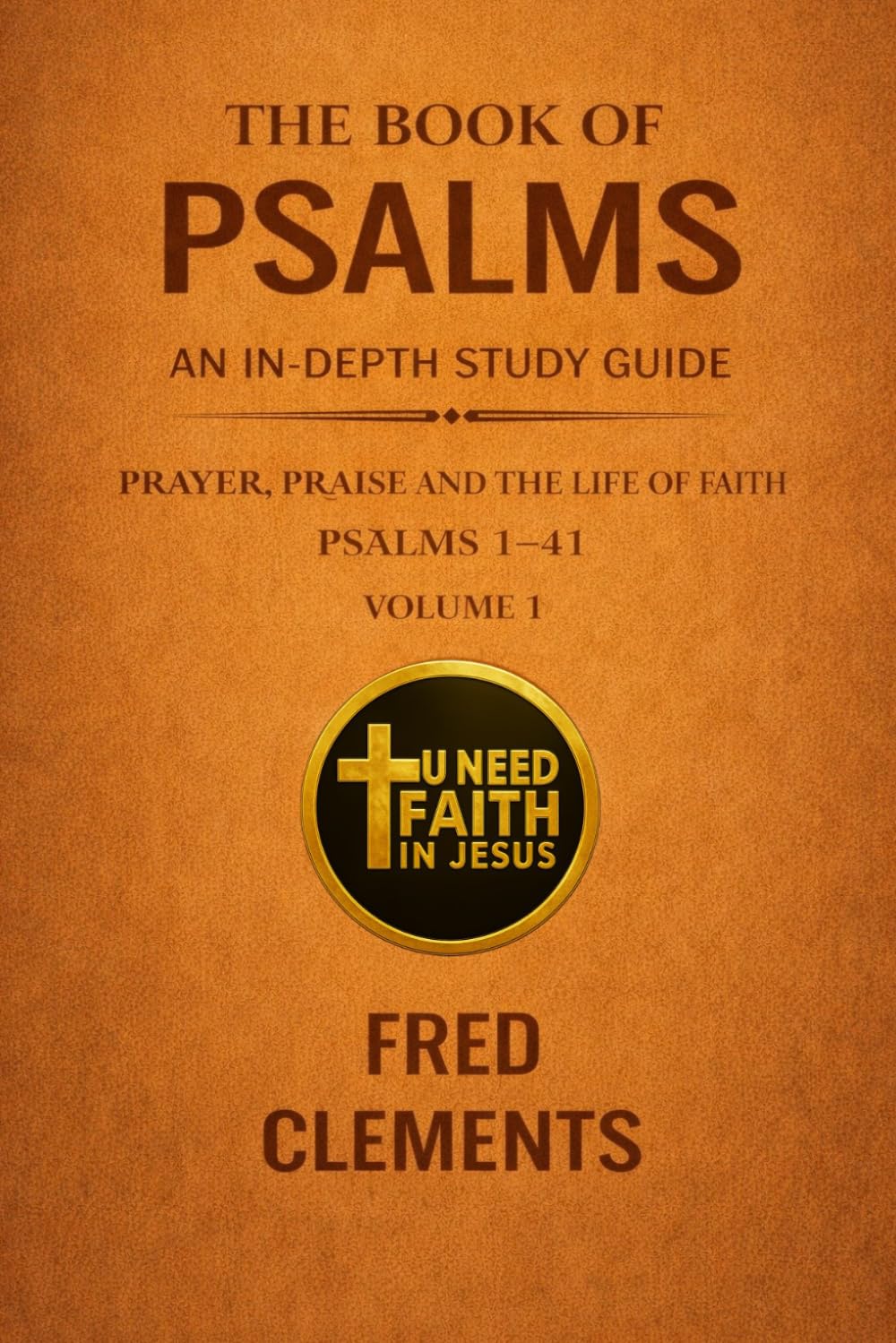 The Book of Psalms Volume 1: An In depth Study Guide