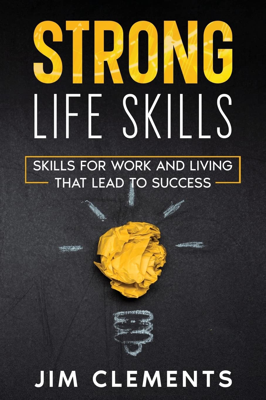 STRONG life skills: Skills for work and living that lead to success