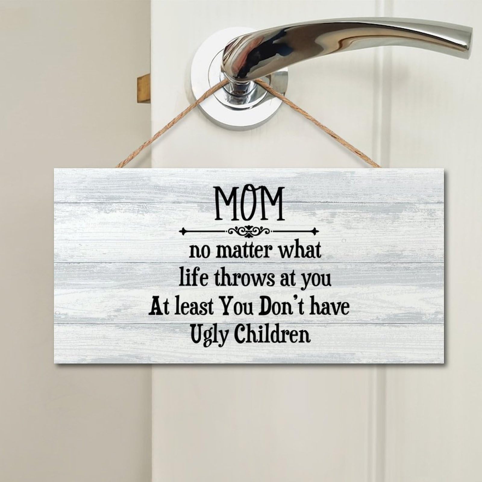 Mom No Matter What Life Throws at You at At Least You Don’t Have Ugly Children Wood Sign Wall Plaque Quotes Saying Door Sign Classic Wood Hanging Wall Art Decoration For Home Living Room 4x8 IN