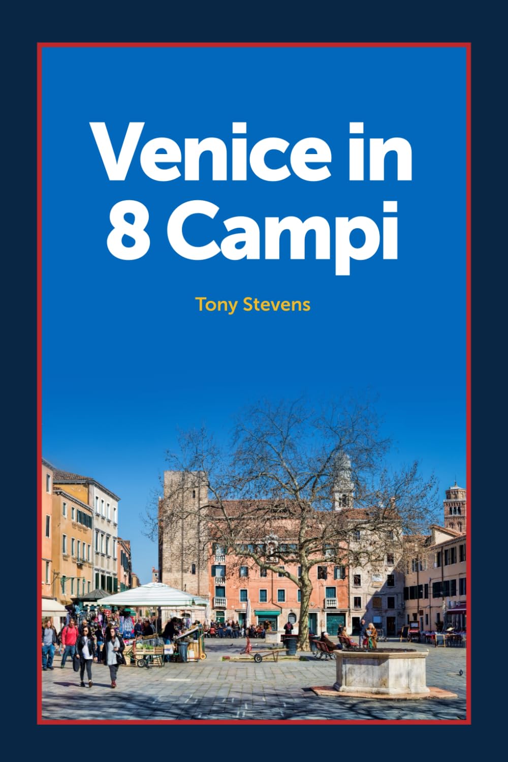 Venice in 8 Campi: Exploring Venice's best public spaces
